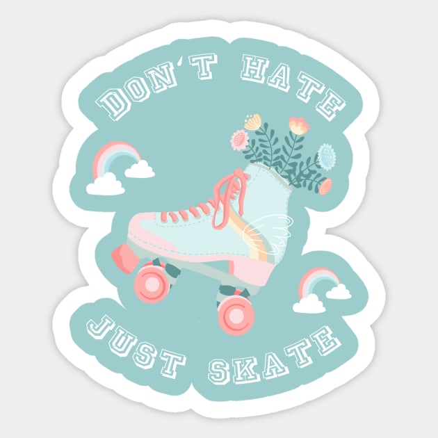 Don't hate just skate  Rollerskates & Rainbows Sticker by Lamalou Design